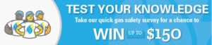 Test Your Knowledge of Natural Gas Safety and Win up to $150